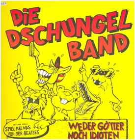 Die Dschungelband - Weder Götter noch Idioten