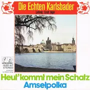 7inch Vinyl Single - Die Echten Karlsbader - Heut' Kommt Mein Schatz