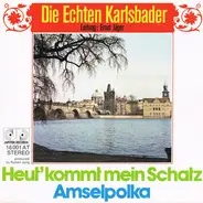 Die Echten Karlsbader - Heut' Kommt Mein Schatz