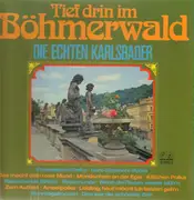 LP - Die echten Karlsbader - Tief drin im Böhmerwald