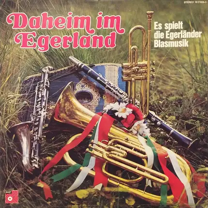 Die Egerländer Blasmusik - Daheim Im Egerland