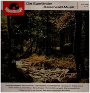 Die Egerländer "Kaiserwald-Musik" - Die Egerländer "Kaiserwald-Musik"