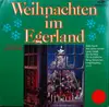LP - Die Egerländer Weihnachtsmusikanten - Weihnachten Im Egerland