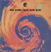 Die Erde - Kch Kch Kch