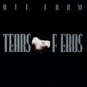 Die Form - Tears Of Eros