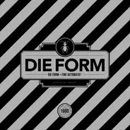 Die Form - Die Form ÷ Fine Automatic¹