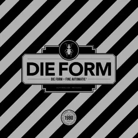 Die Form - Die Form ÷ Fine Automatic¹