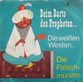 Die Falschmünzer - Beim Barte Des Propheten... / Die Weißen Westen...