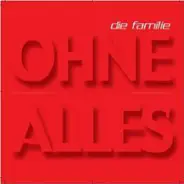 Die Familie - Ohne Alles