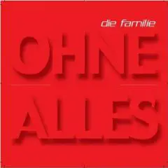 Die Familie - Ohne Alles