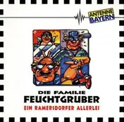 die Feuchtgrubers - Ein Ramersdorfer Allerlei