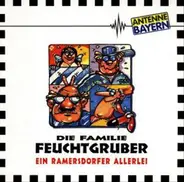 Die Feuchtgrubers - Ein Ramersdorfer Allerlei