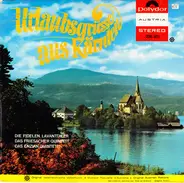 Die Fidelen Lavanttaler / Das Friesacher Quintett / Das Enzian Quintett - Urlaubsgrüsse Aus Kärnten