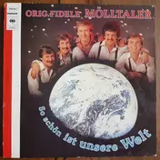 Die Fidelen Mölltaler - So Schön Ist Unsere Welt