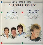 Die Flippers / Christian Franke - Das Grosse Deutsche Schlager-Archiv