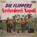 7inch Vinyl Single - Die Flippers - Arrivederci Napoli