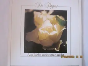 Die Flippers - Aus Liebe Weint Man Nicht