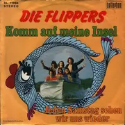 7inch Vinyl Single - Die Flippers - Komm Auf Meine Insel