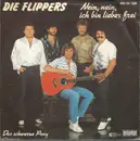 7inch Vinyl Single - Die Flippers - Nein, Nein, Ich Bin Lieber Frei