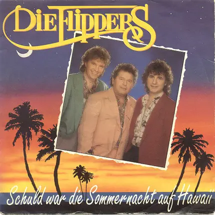 Die Flippers - Schuld War Die Sommernacht Auf Hawaii