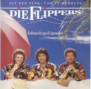 Die Flippers - Sehnsucht Nach Irgendwo