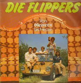 Die Flippers - Von Gestern bis Heute