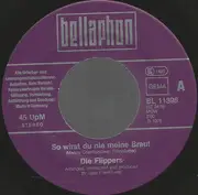 7inch Vinyl Single - Die Flippers - So Wirst Du Nie Meine Braut