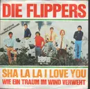 7inch Vinyl Single - Die Flippers - Sha La La I Love You
