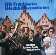 Die Frankfurter Blechbläsersolisten - Spielen Konzertante Volkslieder