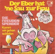 7inch Vinyl Single - Die Freudenspender - Der Eber Hat 'ne Sau Zur Frau