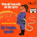 7inch Vinyl Single - Die Freudenspender - Wenn Die Feuerwehr Mit Bier Spritzt