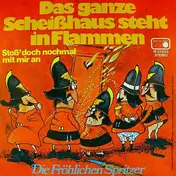 Die Fröhlichen Spritzer - Das Ganze Scheißhaus Steht In Flammen