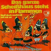 7inch Vinyl Single - Die Fröhlichen Spritzer - Das Ganze Scheißhaus Steht In Flammen