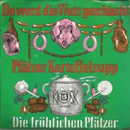 Die Fröhlichen Pfälzer - Do Werd Die Wutz Geschlacht' / Pfälzer Kartoffelsupp