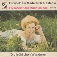 Die Fröhlichen Wanderer - Es Wollt' Ein Mädel Früh Aufsteh'n