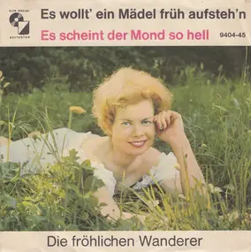 Die Fröhlichen Wanderer - Es Wollt' Ein Mädel Früh Aufsteh'n