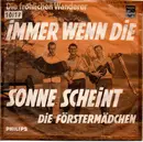 7inch Vinyl Single - Die Fröhlichen Wanderer - Immer Wenn Die Sonne Scheint / Die Förstermädchen - Mono