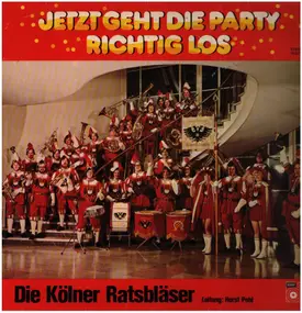 Die Kölner Ratsbläser - Jetzt Geht Die Party Richtig Los