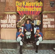 7inch Vinyl Single - Die Kaiserlich Böhmischen - I Hab Mei Alte Versetzt / Am Meisten Sauft Die Musi
