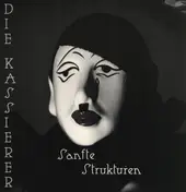 Die Kassierer - Sanfte Strukturen