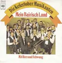 7inch Vinyl Single - Die Keferloher Musikanten - Mein Bairisch Land / Mit Herz Und Schwung