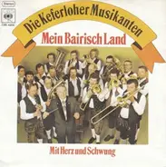 Die Keferloher Musikanten - Mein Bairisch Land / Mit Herz Und Schwung