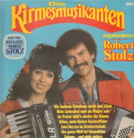 Die Kirmesmusikanten - Die Kirmesmusikanten spielen Robert Stolz