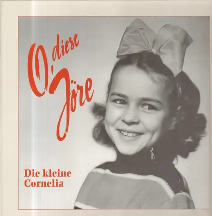 Die Kleine Cornelia - O, Diese Jöre