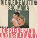 7inch Vinyl Single - Die Kleine Karin Und Ursula Maury - Die Kleine Mutti / Sag, Mama
