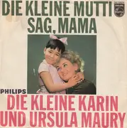 7inch Vinyl Single - Die Kleine Karin Und Ursula Maury - Die Kleine Mutti / Sag, Mama