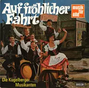 Die Kugelberger Musikanten - Auf Fröhlicher Fahrt