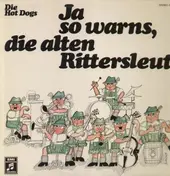Die Hot Dogs - Ja so warns die alten Rittersleut'
