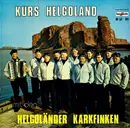 LP - Die Helgoländer Karkfinken - Kurs Helgoland Mit Den Helgoländer Karkfinden