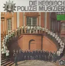 LP - Die Hessische Polizeikapelle - Die Hessische Polizei Musiziert - 1. Folge